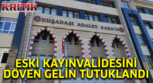 Eski kayınvalidesini döven gelin tutuklandı