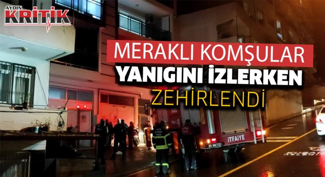 Meraklı komşular yangını izlerken zehirlendi