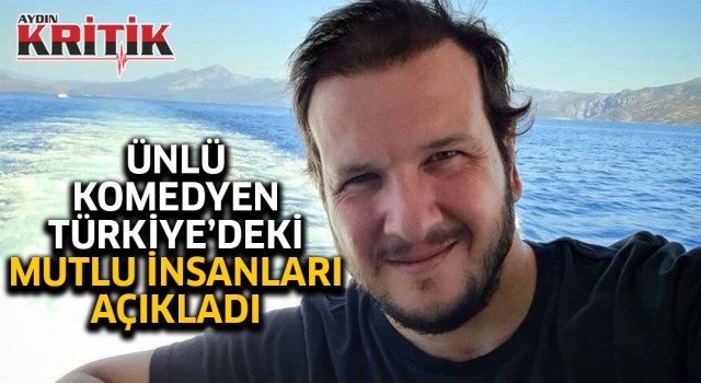 Ünlü komedyen Türkiye'deki mutlu insanları açıkladı