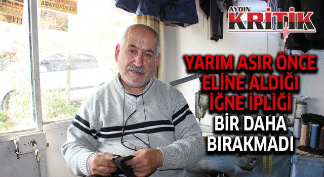 Yarım asır önce eline aldığı iğne ve ipliği bir daha bırakamadı