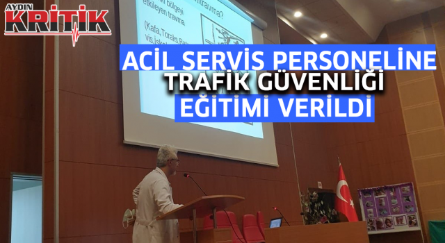 Acil Servis personeline 'Trafik Güvenliği' eğitimi verildi