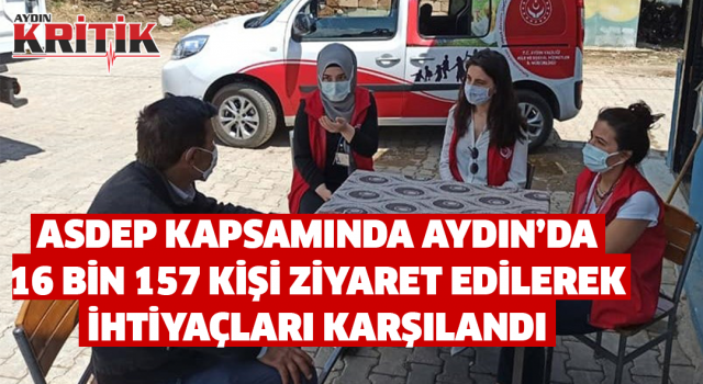 ASDEP kapsamında Aydın'da 16 bin 157 kişi ziyaret edilerek ihtiyaçları karşılandı