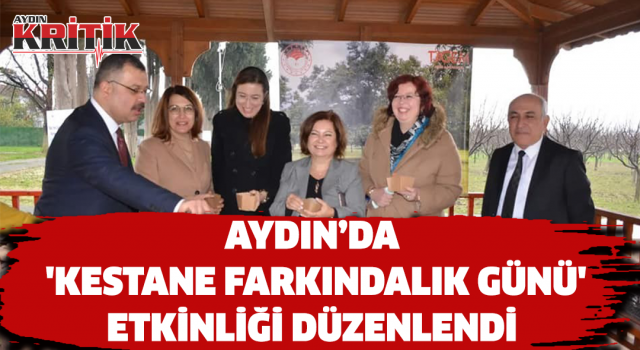 Aydın'da 'Kestane Farkındalık Günü' etkinliği düzenlendi