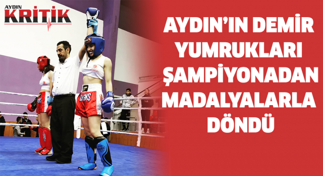 Aydın’ın demir yumrukları, şampiyonadan madalyalarla döndü