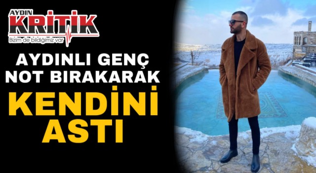 Aydınlı genç not bırakarak kendini astı