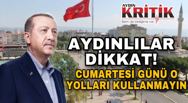 Aydınlılar dikkat! Cumartesi günü o yolları kullanmayın