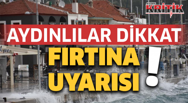 Aydınlılar Dikkat Fırtına Uyarısı!