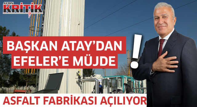 Başkan Atay'dan Efeler'e müjde. Asfalt fabrikası açılıyor