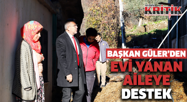 Başkan Güler'den evi yanan aileye destek