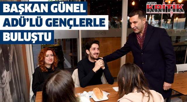 Başkan Günel, Adü'lü gençlerle buluştu