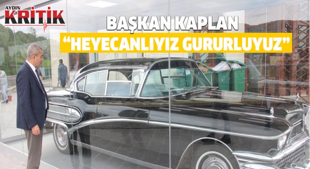 Başkan Kaplan, “Heyecanlıyız, gururluyuz”