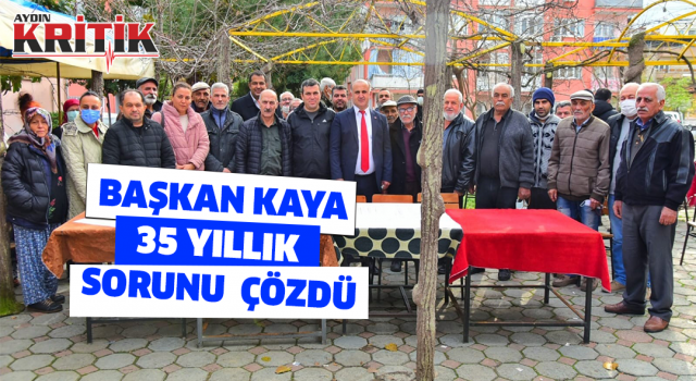 Başkan Kaya'dan 35 yıllık tapu sorununa çözüm