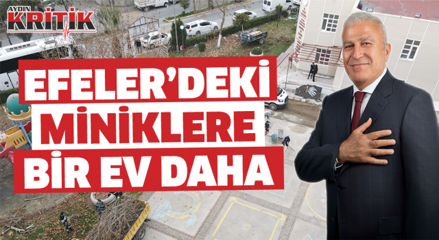 Efeler'deki miniklere bir ev daha