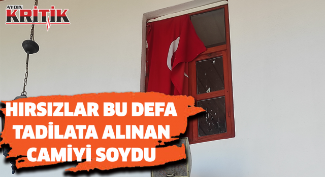 Hırsızlar bu defa tadilata alınan camiyi