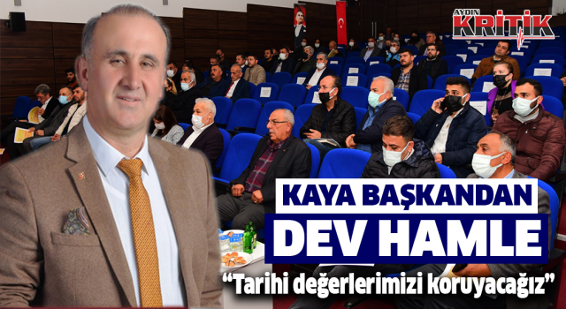 Kaya Başkandan Dev Hamle! "Tarihi Değerlerimizi Koruyacağız"