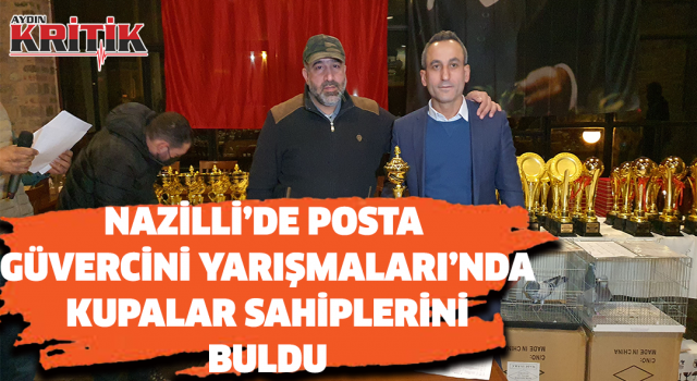 Nazilli’de Posta Güvercini Yarışmaları'nda kupalar sahiplerini buldu