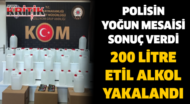 Polisin Yoğun Mesaisi Sonuç Verdi 200 Litre Etil Alkol yakalandı