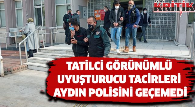 Tatilci görünümlü uyuşturucu tacirleri Aydın polisini geçemedi