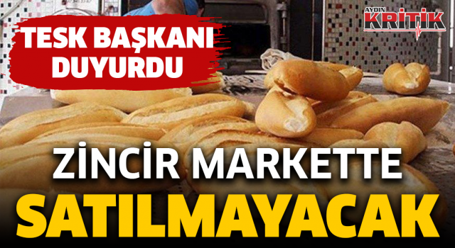 Tesk Başkanı Duyurdu! Zincir Markette Satılmayacak