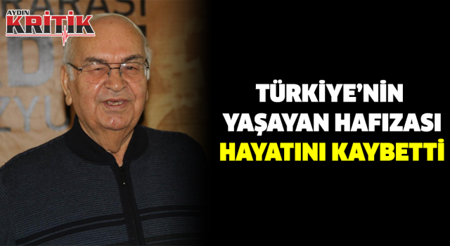 TÜRKİYE’NİN YAŞAYAN HAFIZASI HAYATINI KAYBETTİ