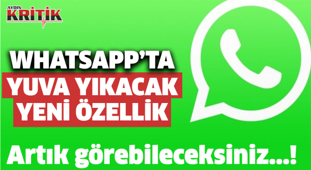 Whatsapp'tan yuva yıkacak yeni özellik Artık görebileceksiniz