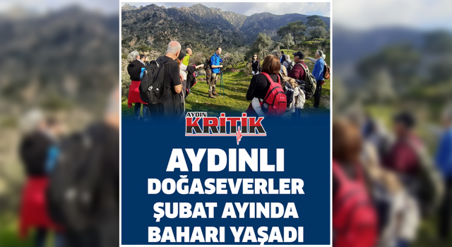 Aydınlı doğaseverler, Şubat ayında baharı yaşadı