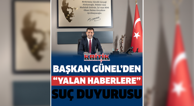 Başkan Günel'den "Yalan Haberlere" Suç Duyurusu