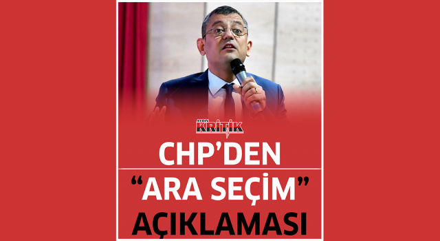 CHP'den "ara seçim" açıklaması