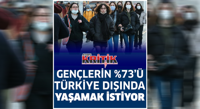 Gençlerin yüzde 73’ü Türkiye dışında yaşamak istiyor