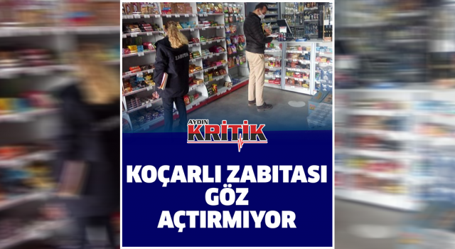 Koçarlı zabıtası göz açtırmıyor