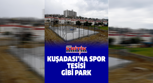 Kuşadası'na spor tesisi gibi park