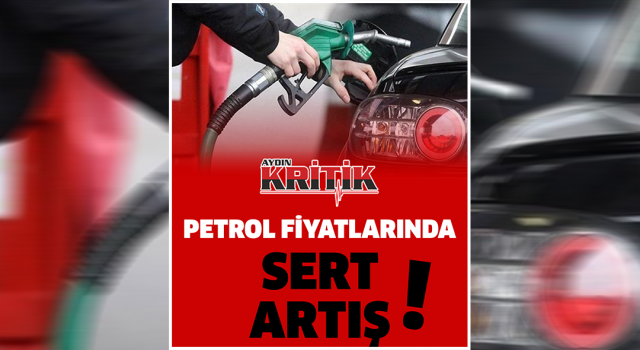 Petrol fiyatlarında sert artış