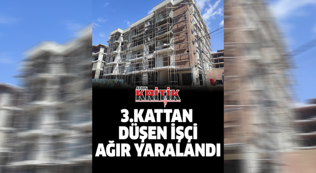 3. Kattan düşen işçi ağır yaralandı