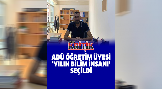 ADÜ Öğretim Üyesi 'Yılın Bilim İnsanı' seçildi