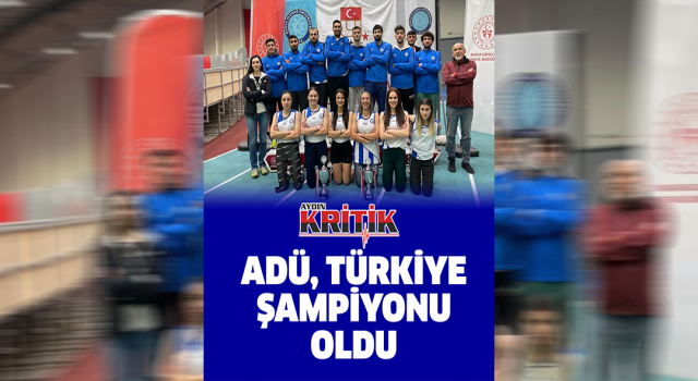 ADÜ, Türkiye Şampiyonu oldu