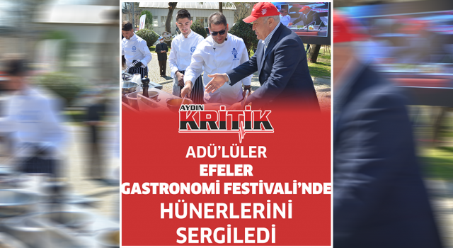 ADÜ'lüler Efeler Gastronomi Festivali'nde Hünerlerini Sergilediler