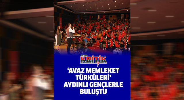 'Avaz Memleket Türküleri' Aydınlı gençlerle buluştu