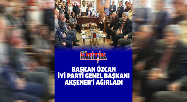 Başkan Özcan, İYİ Parti Genel Başkanı Akşener’i ağırladı