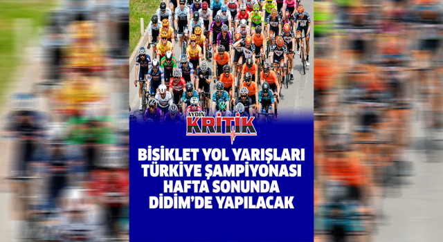 Bisiklet Yol Yarışları Türkiye Şampiyonası hafta sonunda Didim’de yapılacak