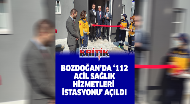 Bozdoğan'da '112 Acil Sağlık Hizmetleri İstasyonu' açıldı