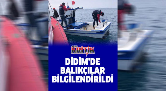 Didim’de balıkçılar bilgilendirildi