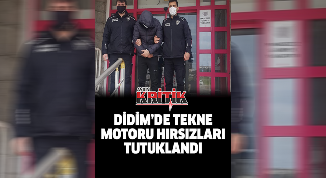 Didim’de tekne motoru hırsızları tutuklandı