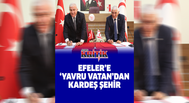 Efeler’e ‘Yavru Vatan’dan kardeş şehir