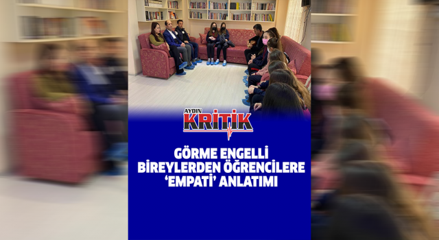 Görme engelli bireylerden öğrencilere ‘empati’ anlatımı