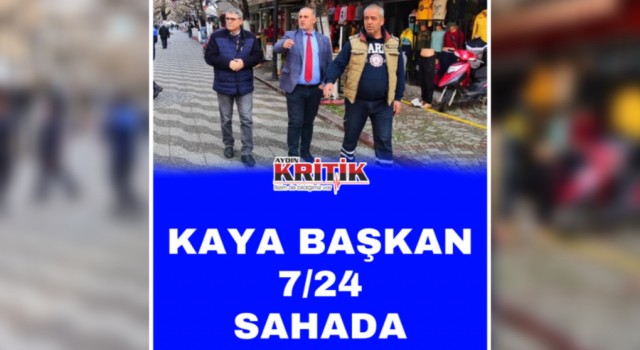 Kaya Başkan 7/24 Sahada