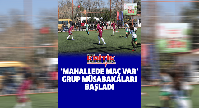 'Mahallede Maç Var' grup müsabakaları başladı