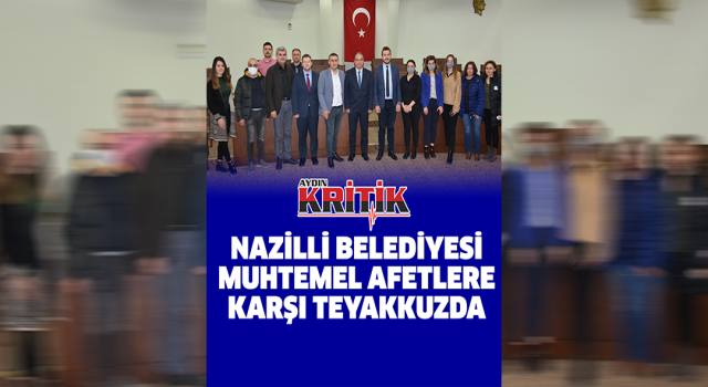 Nazilli Belediyesi muhtemel afetlere karşı teyakkuzda