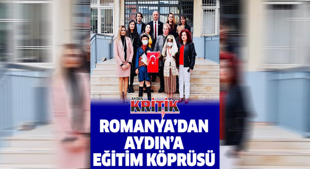 Romanya’dan Aydın’a eğitim köprüsü