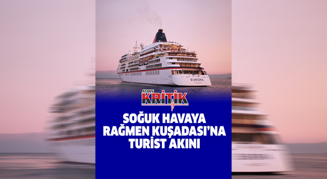 Soğuk havaya rağmen Kuşadası'na turist akını