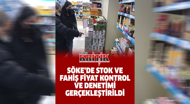 Söke'de stok ve fahiş fiyat kontrol ve denetimi gerçekleştirildi